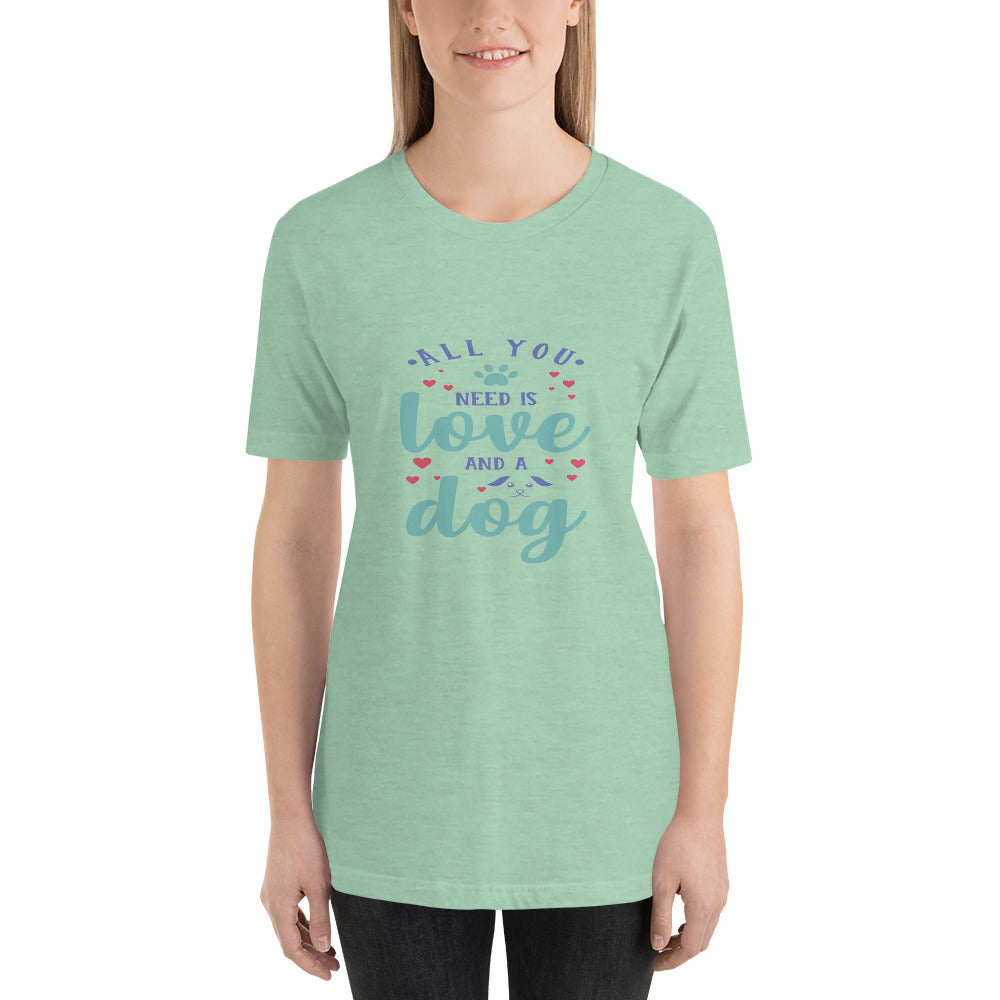 All you need is love and a dog - Classic Tee